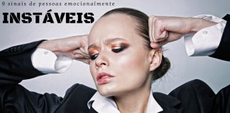 9 sinais típicos de pessoas emocionalmente instáveis